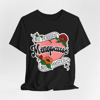 Menopause - No Periods | No Masters T-Shirt