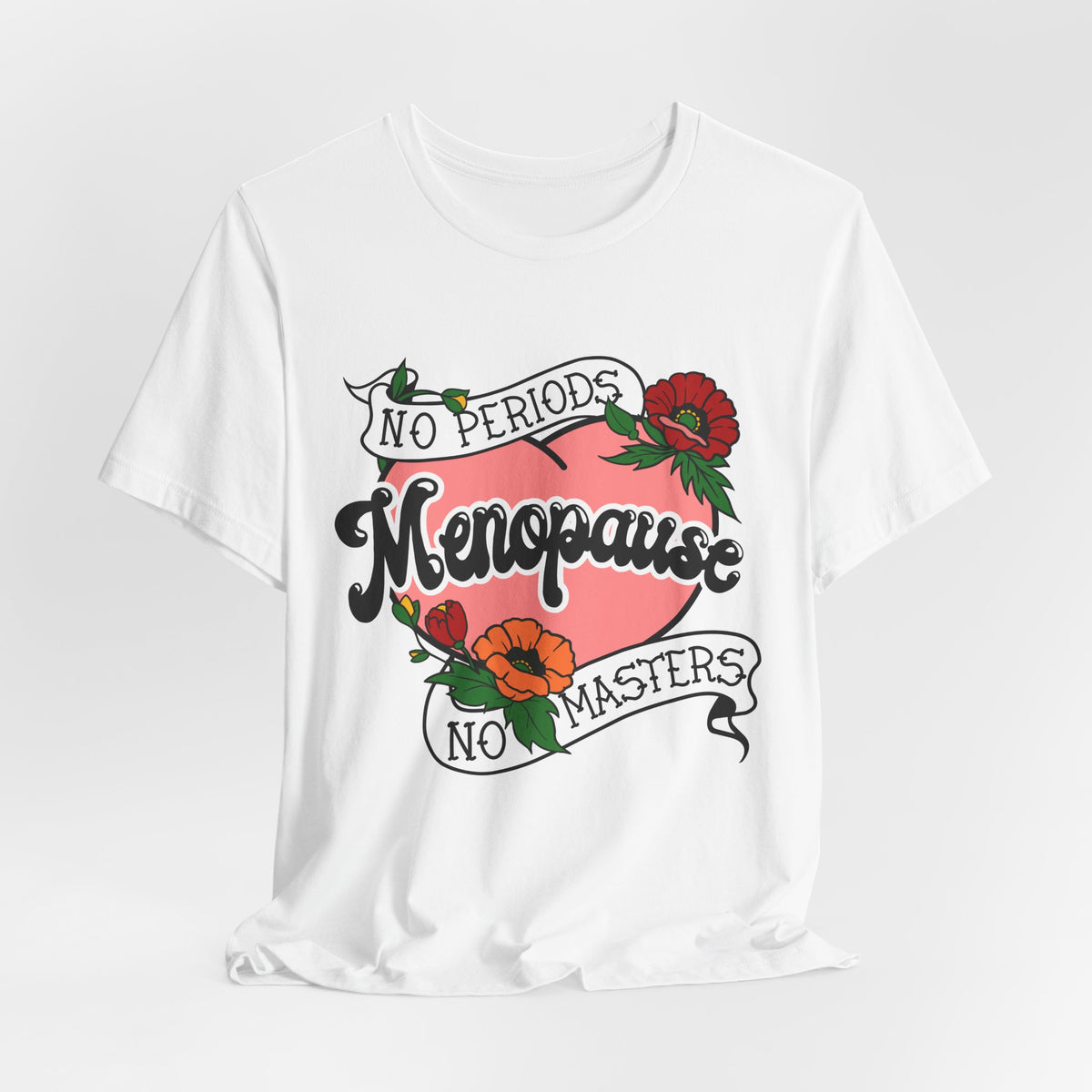 Menopause - No Periods | No Masters T-Shirt