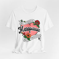 Menopause - No Periods | No Masters T-Shirt