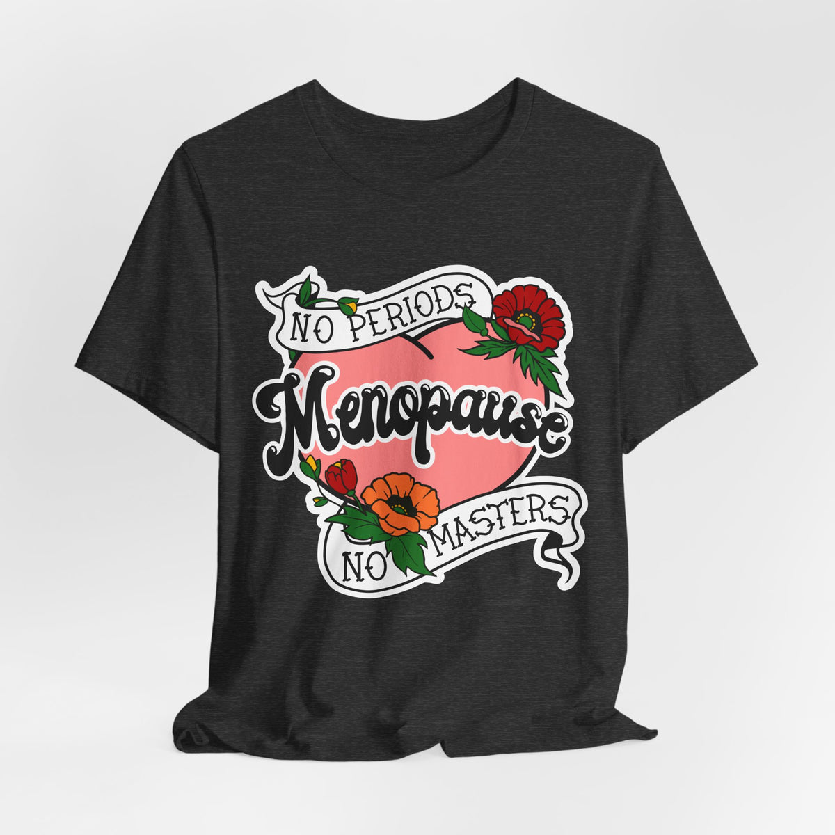 Menopause - No Periods | No Masters T-Shirt