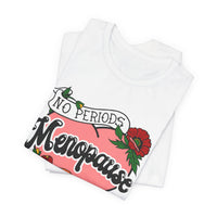 Menopause - No Periods | No Masters T-Shirt