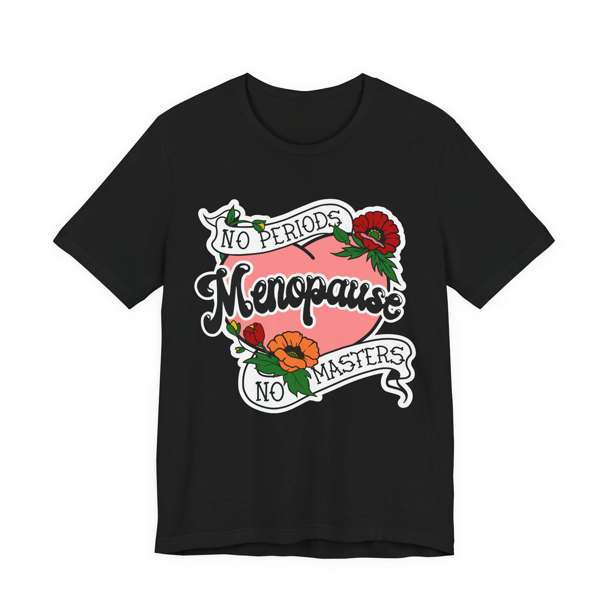 Menopause - No Periods | No Masters T-Shirt