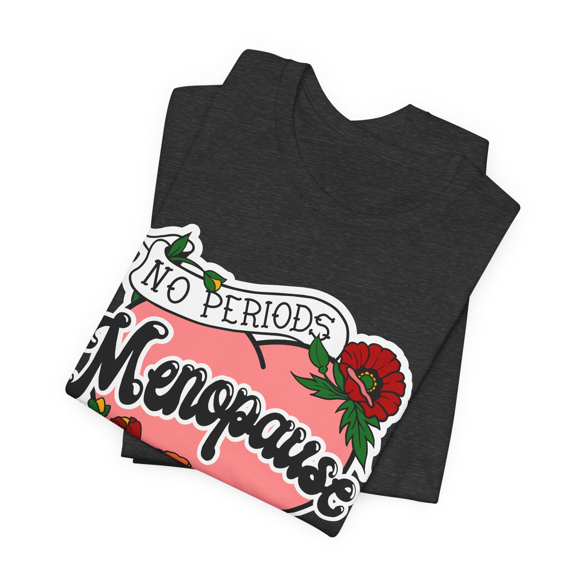 Menopause - No Periods | No Masters T-Shirt